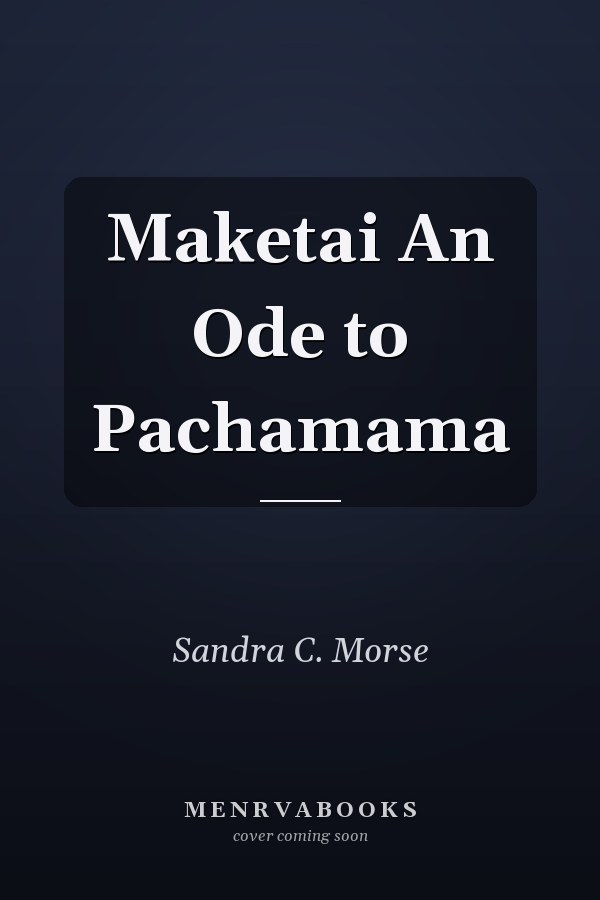 Maketai An Ode to Pachamama