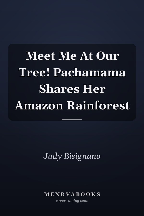 Meet Me At Our Tree! Pachamama Shares Her Amazon Rainforest