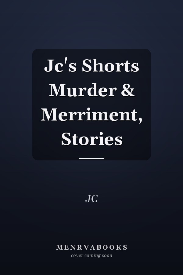 Jc's Shorts Murder & Merriment, Stories