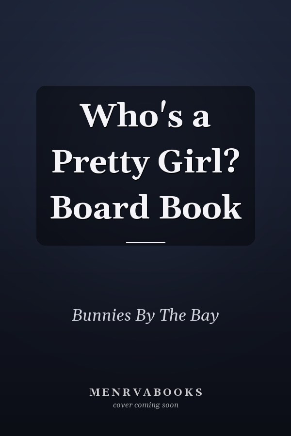 Who's a Pretty Girl? Board Book