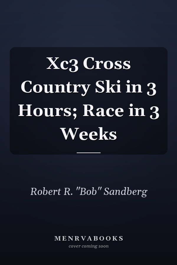 Xc3 Cross Country Ski in 3 Hours; Race in 3 Weeks