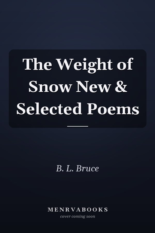 The Weight of Snow New & Selected Poems