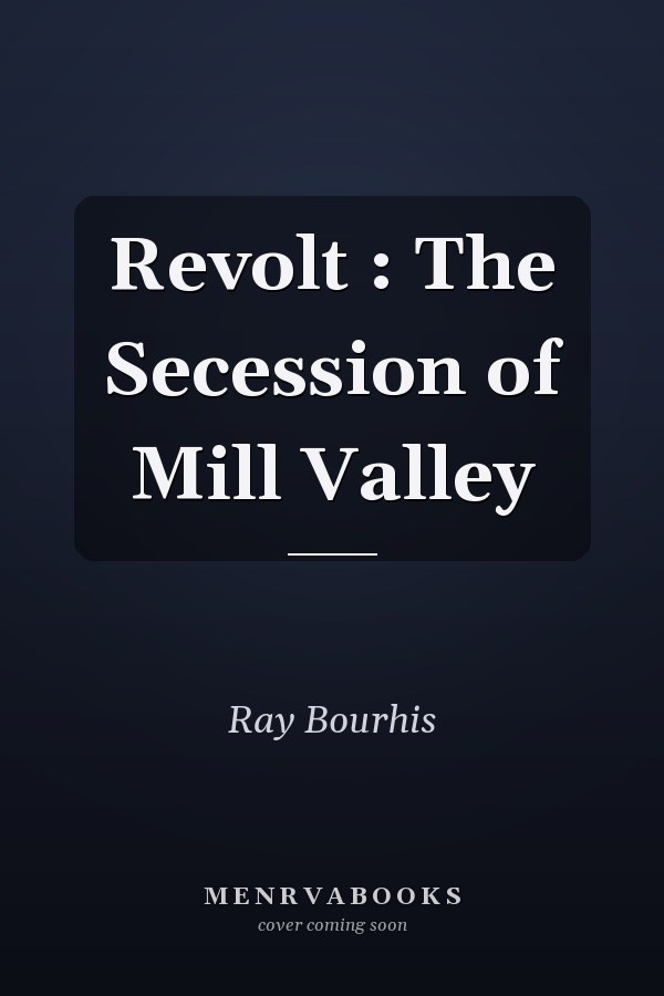 Revolt : The Secession of Mill Valley