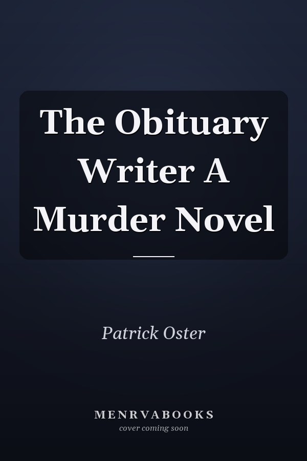 The Obituary Writer A Murder Novel