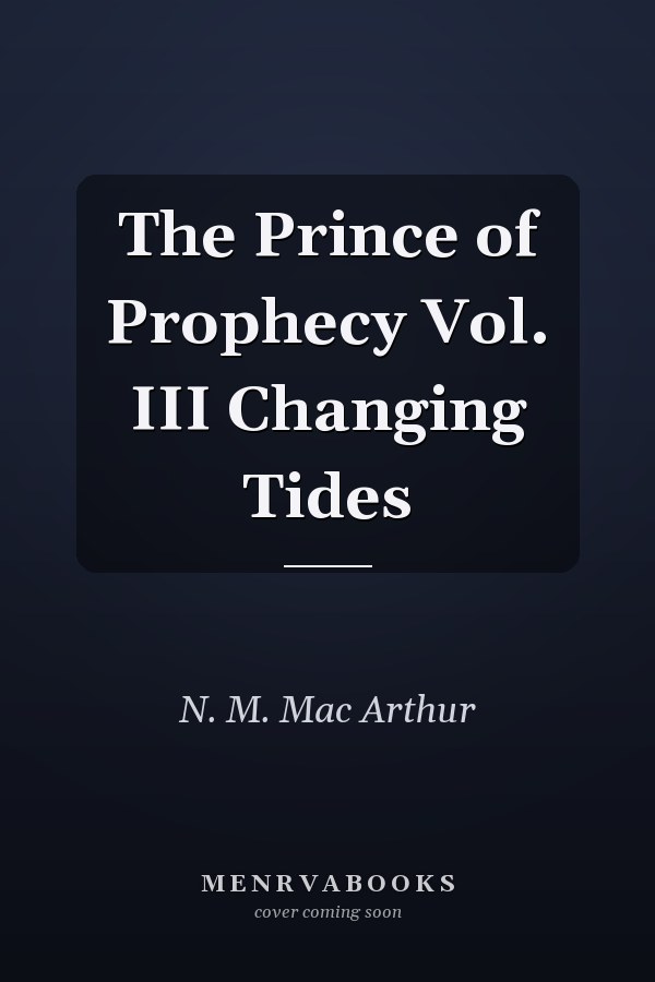 The Prince of Prophecy Vol. III Changing Tides