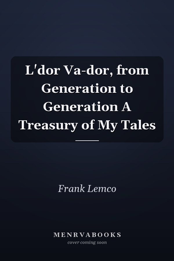 L'dor Va-dor, from Generation to Generation A Treasury of My Tales