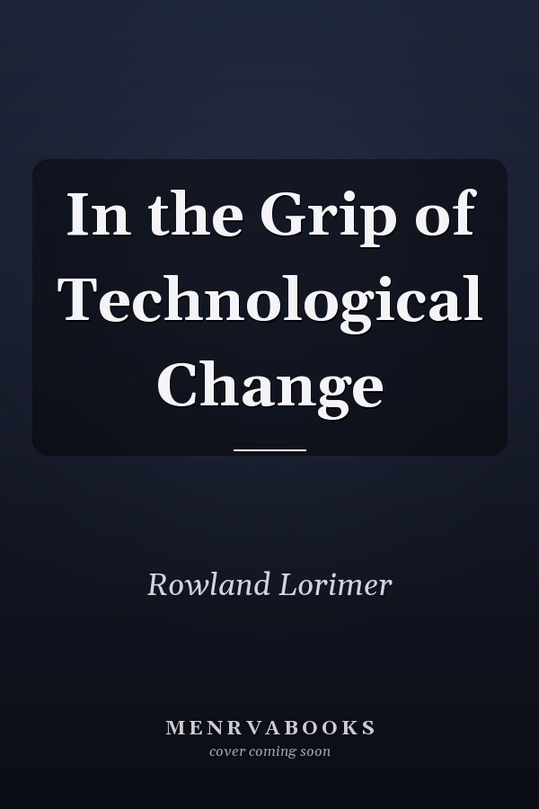 In the Grip of Technological Change
