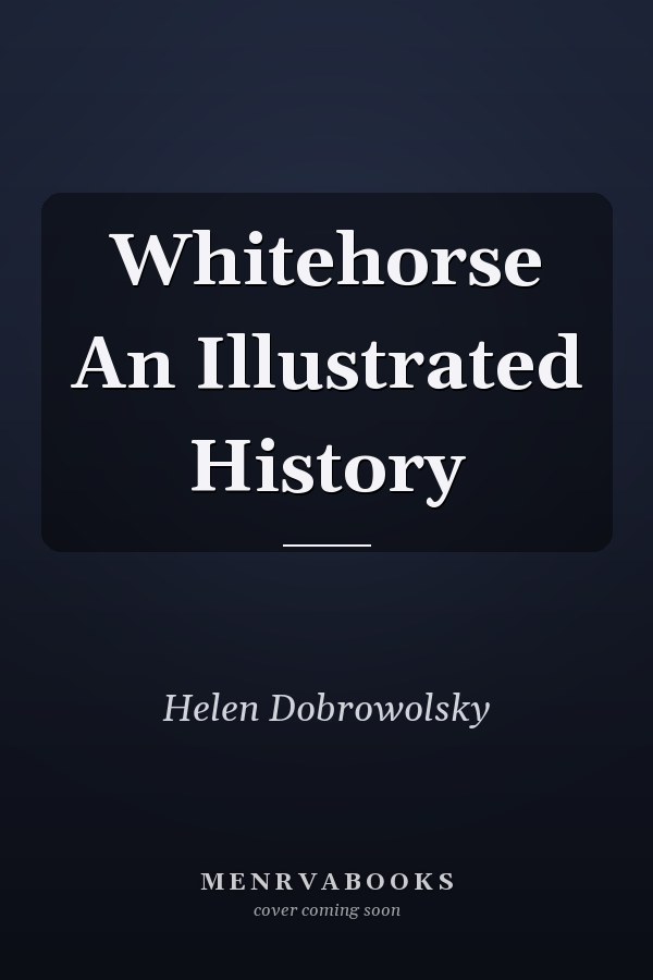 Whitehorse An Illustrated History