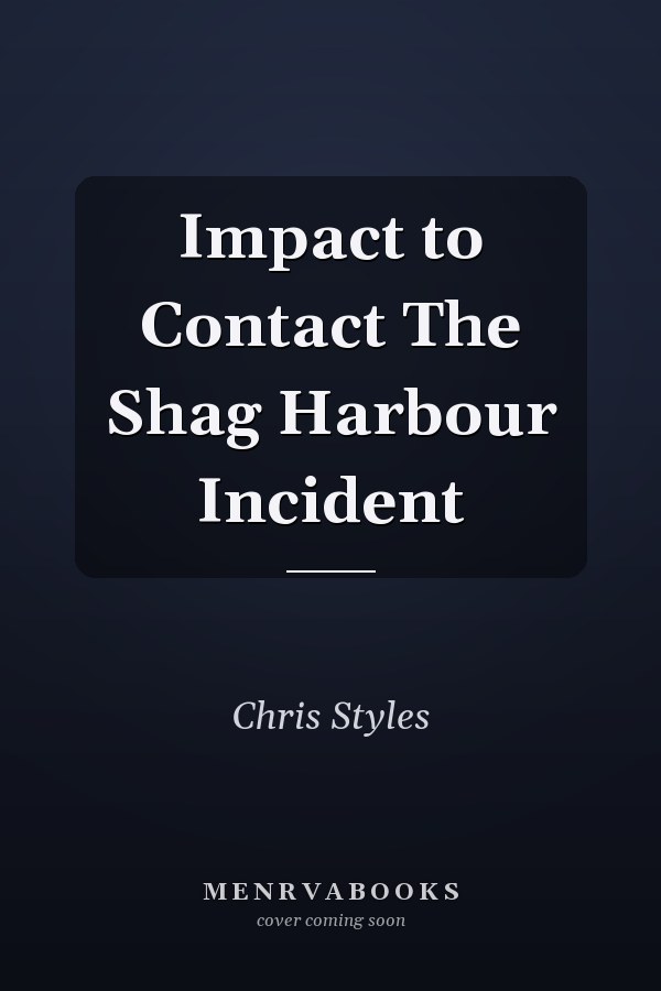 Impact to Contact The Shag Harbour Incident