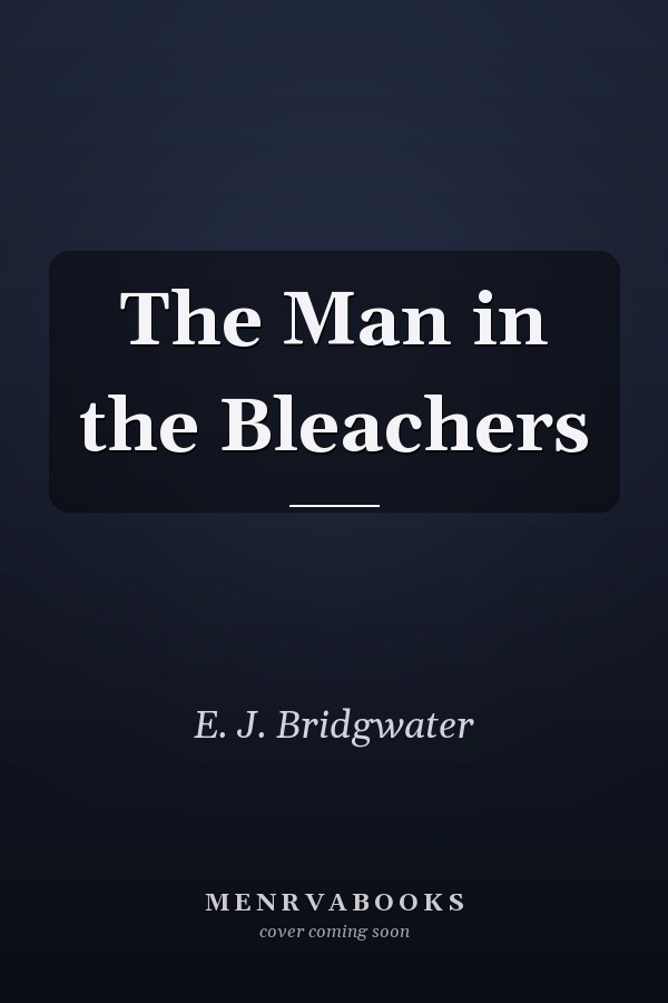 The Man in the Bleachers