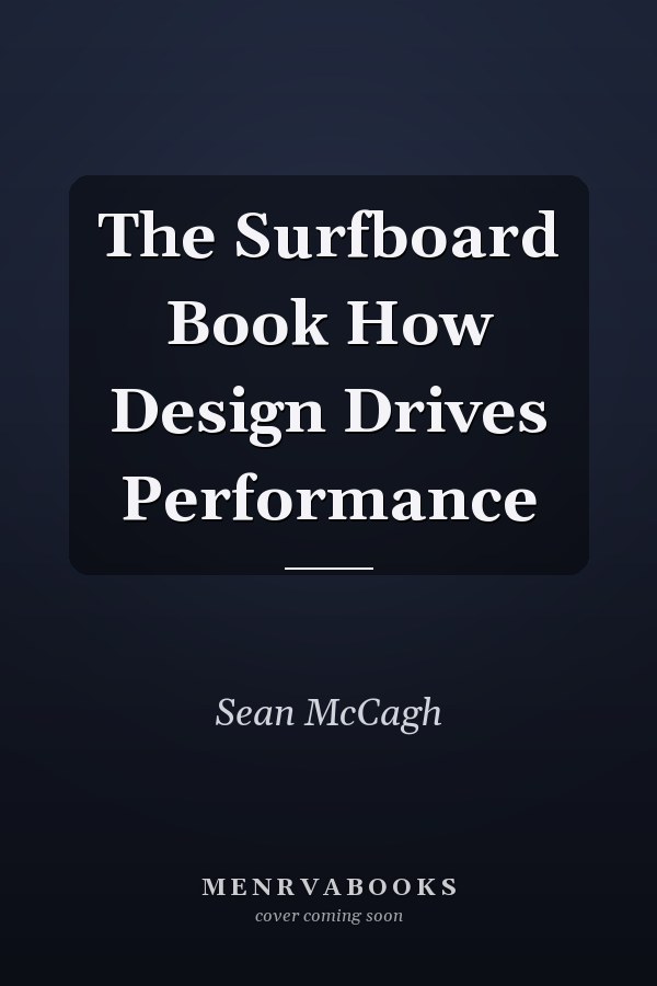 The Surfboard Book How Design Drives Performance