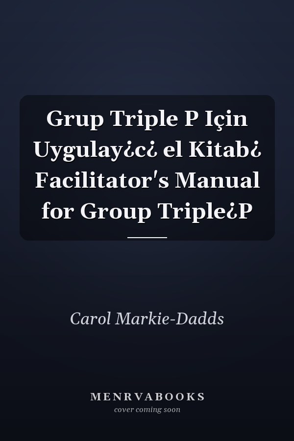 Grup Triple P Için Uygulay¿c¿ el Kitab¿ Facilitator's Manual for Group Triple¿P