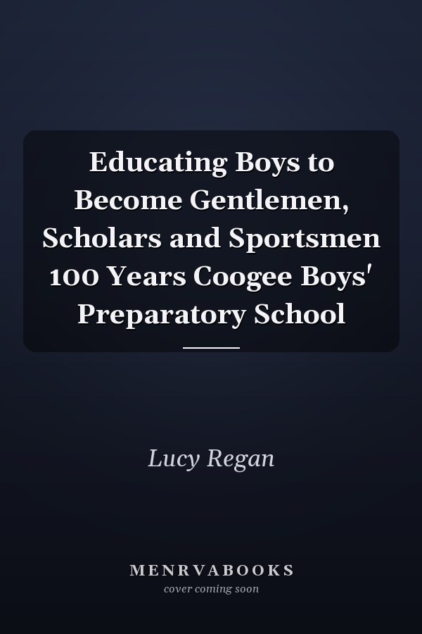 Educating Boys to Become Gentlemen, Scholars and Sportsmen 100 Years Coogee Boys' Preparatory School