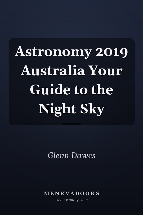 Astronomy 2019 Australia Your Guide to the Night Sky