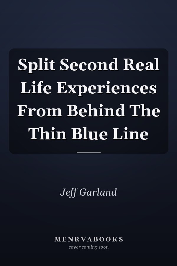 Split Second Real Life Experiences From Behind The Thin Blue Line