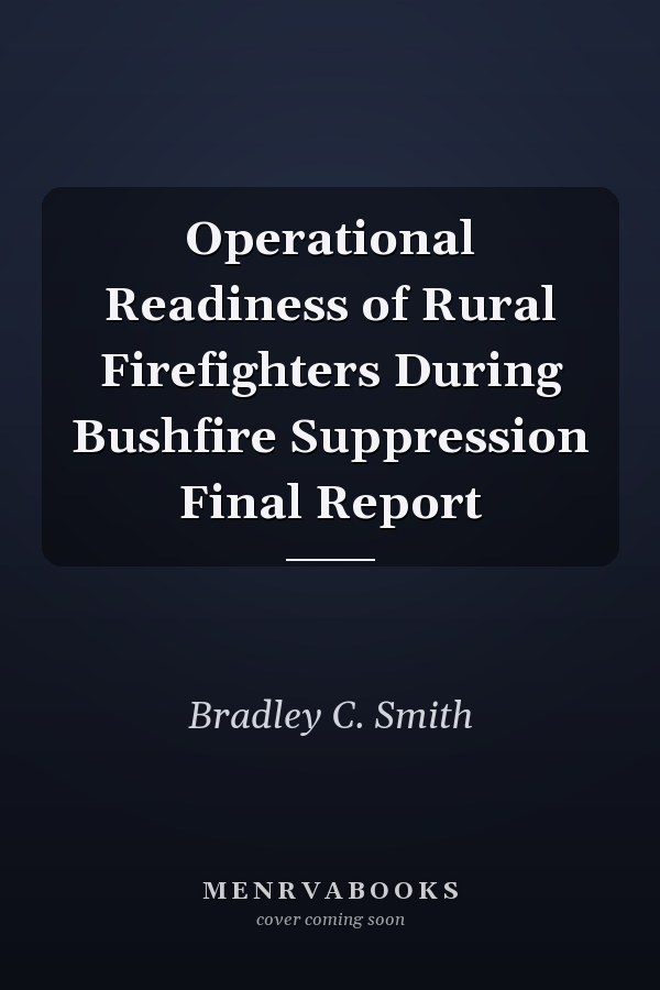 Operational Readiness of Rural Firefighters During Bushfire Suppression Final Report