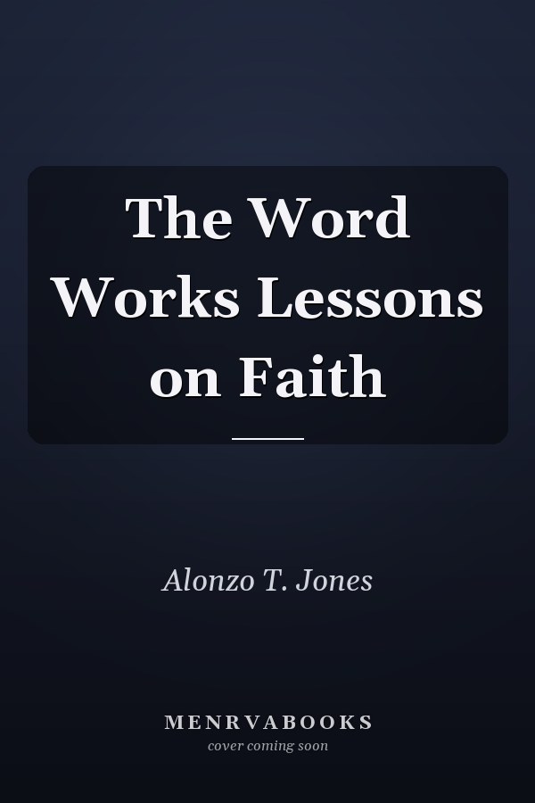 The Word Works Lessons on Faith