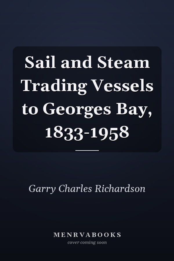 Sail and Steam Trading Vessels to Georges Bay, 1833-1958