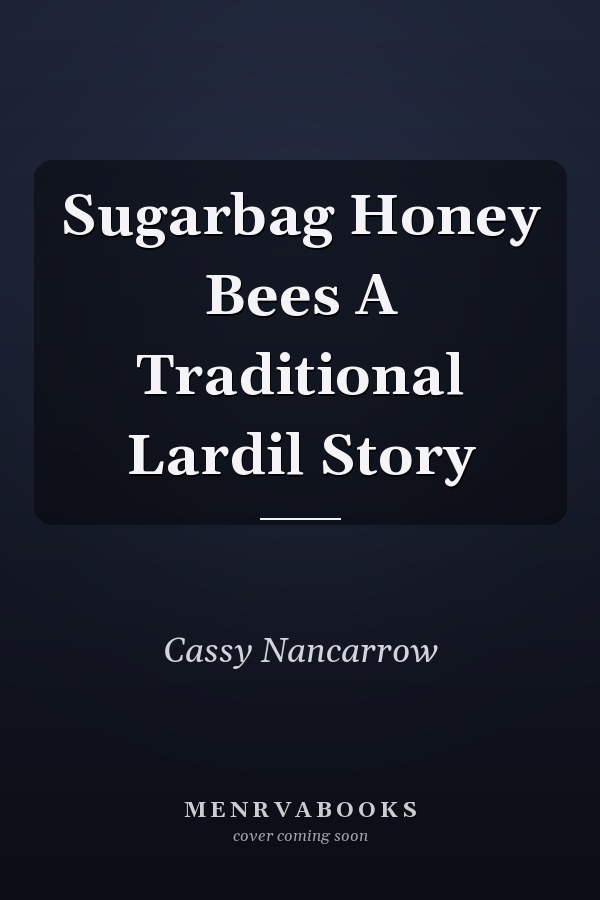 Sugarbag Honey Bees A Traditional Lardil Story