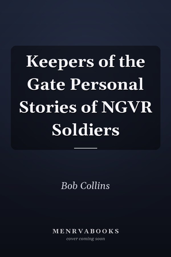 Keepers of the Gate Personal Stories of NGVR Soldiers