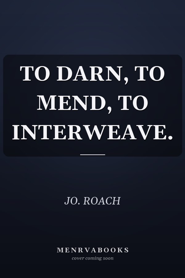 TO DARN, TO MEND, TO INTERWEAVE.