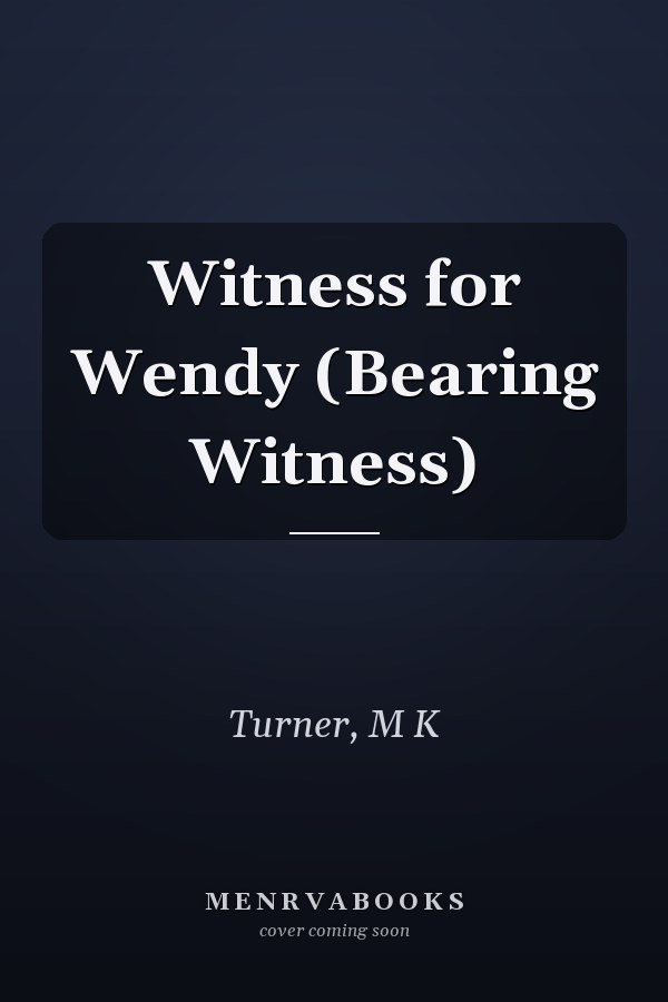 Witness for Wendy (Bearing Witness)
