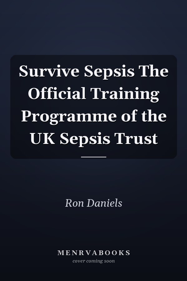 Survive Sepsis The Official Training Programme of the UK Sepsis Trust
