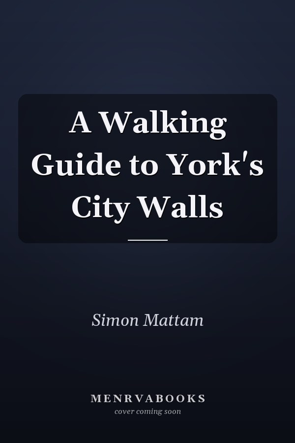 A Walking Guide to York's City Walls