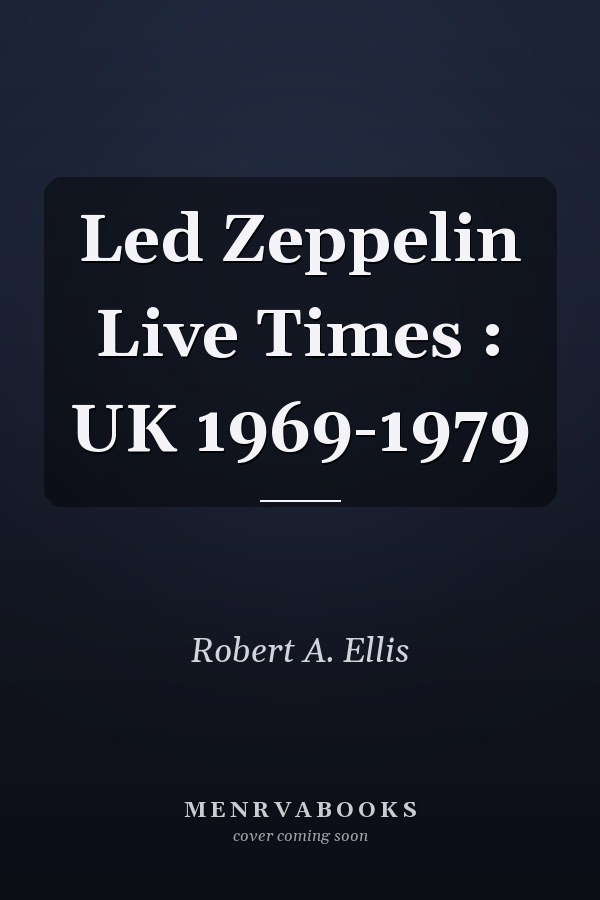 Led Zeppelin Live Times : UK 1969-1979