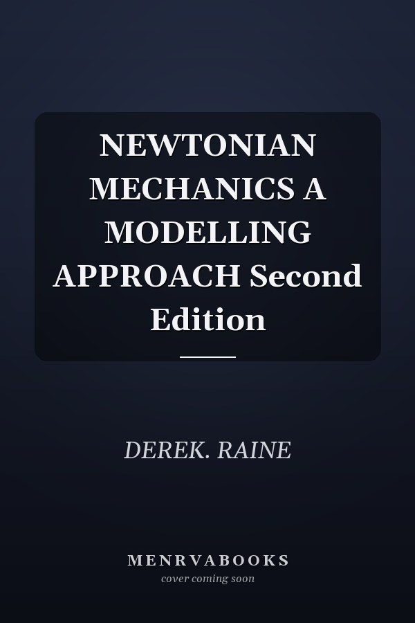 NEWTONIAN MECHANICS A MODELLING APPROACH Second Edition