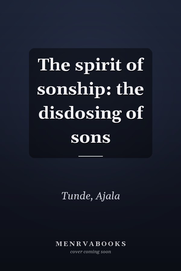 The spirit of sonship: the disdosing of sons