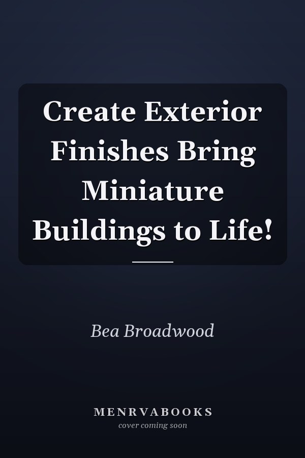 Create Exterior Finishes Bring Miniature Buildings to Life!