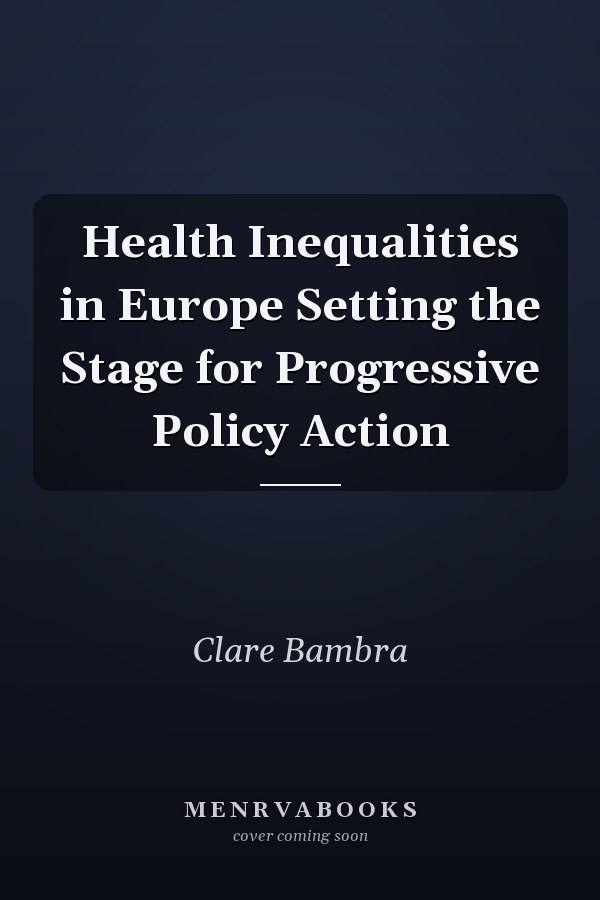 Health Inequalities in Europe Setting the Stage for Progressive Policy Action