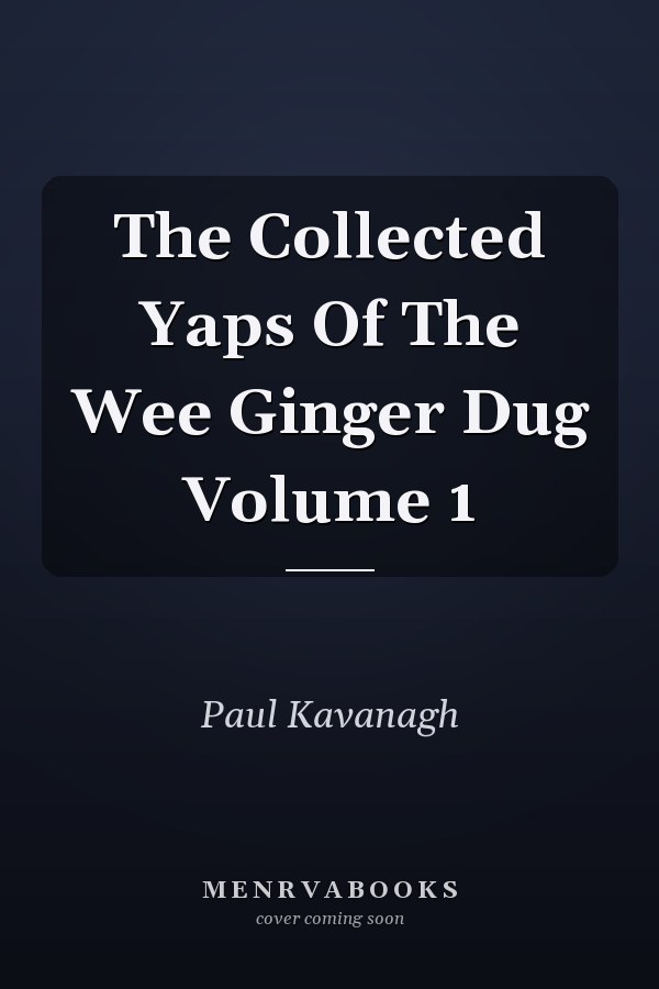 The Collected Yaps Of The Wee Ginger Dug Volume 1
