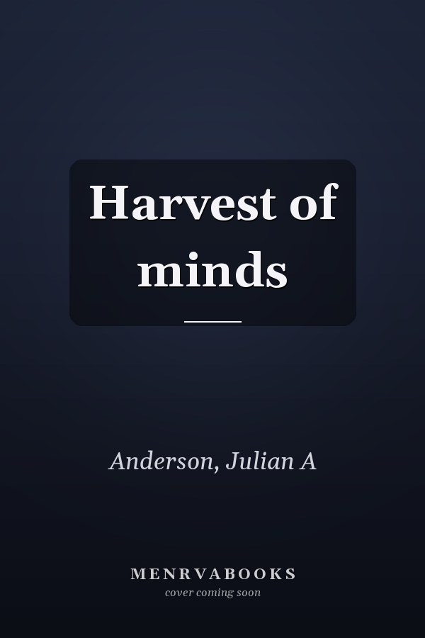 Harvest of minds