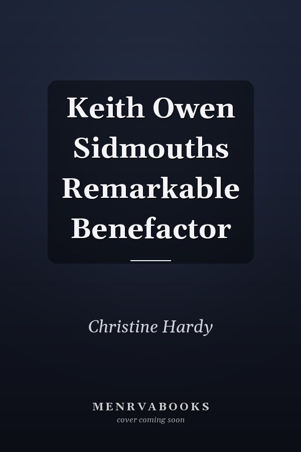 Keith Owen Sidmouths Remarkable Benefactor