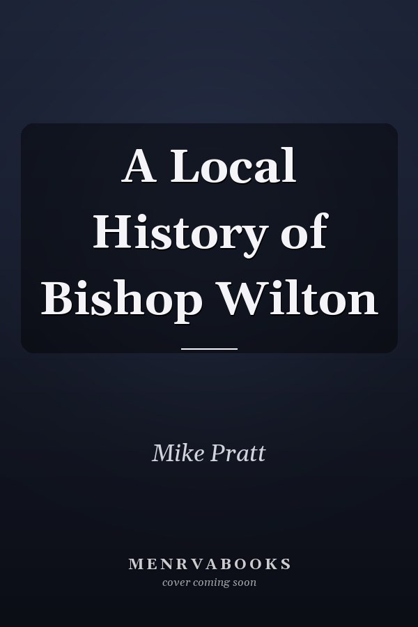 A Local History of Bishop Wilton