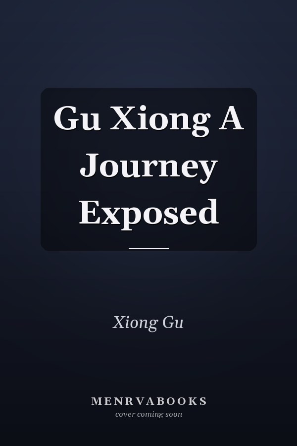Gu Xiong A Journey Exposed
