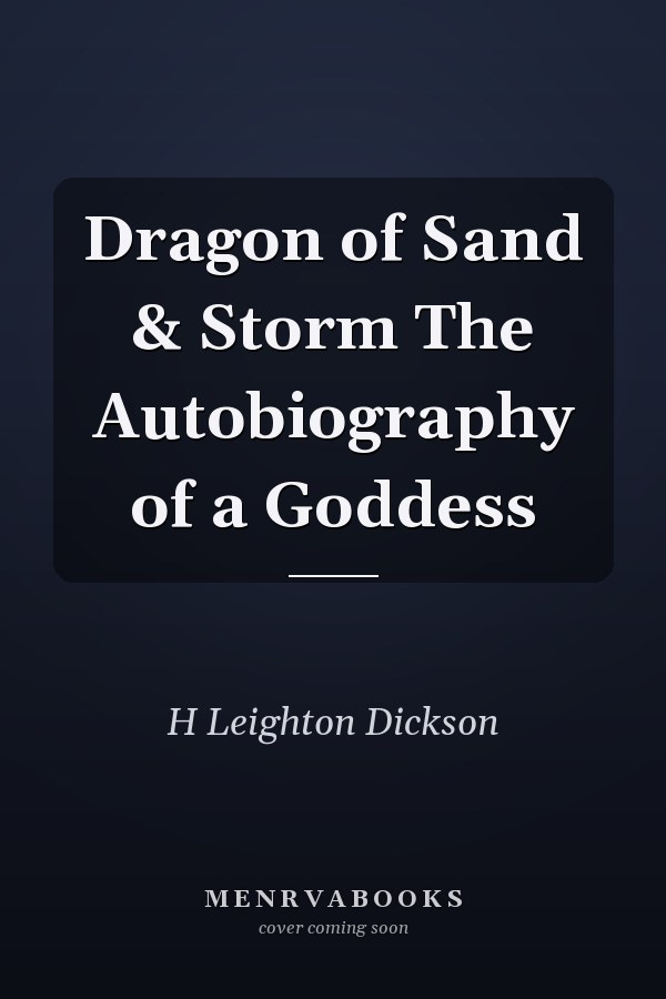 Dragon of Sand & Storm The Autobiography of a Goddess