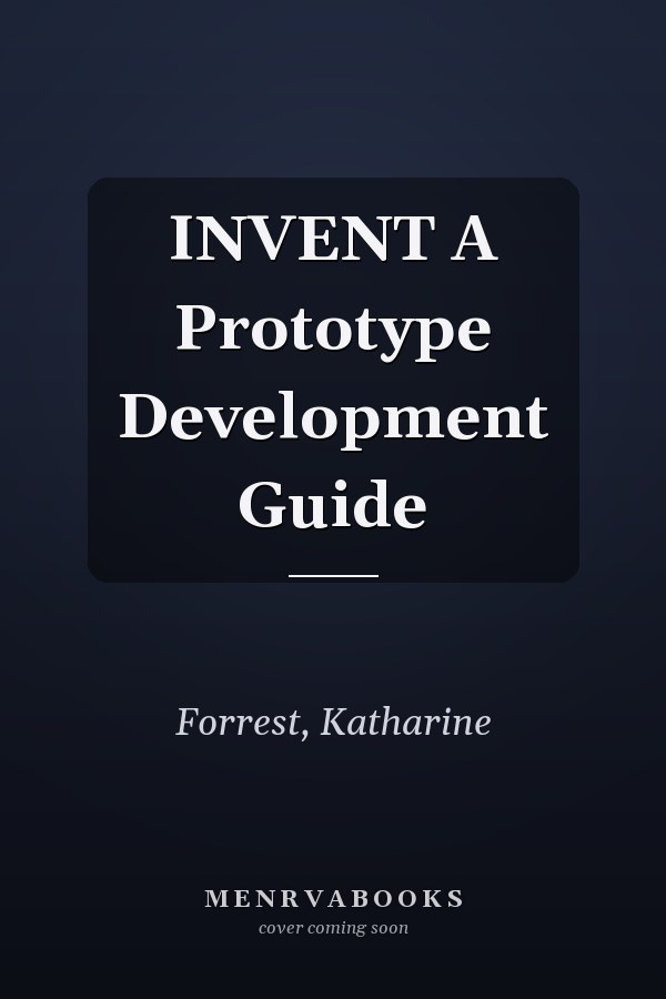 INVENT A Prototype Development Guide