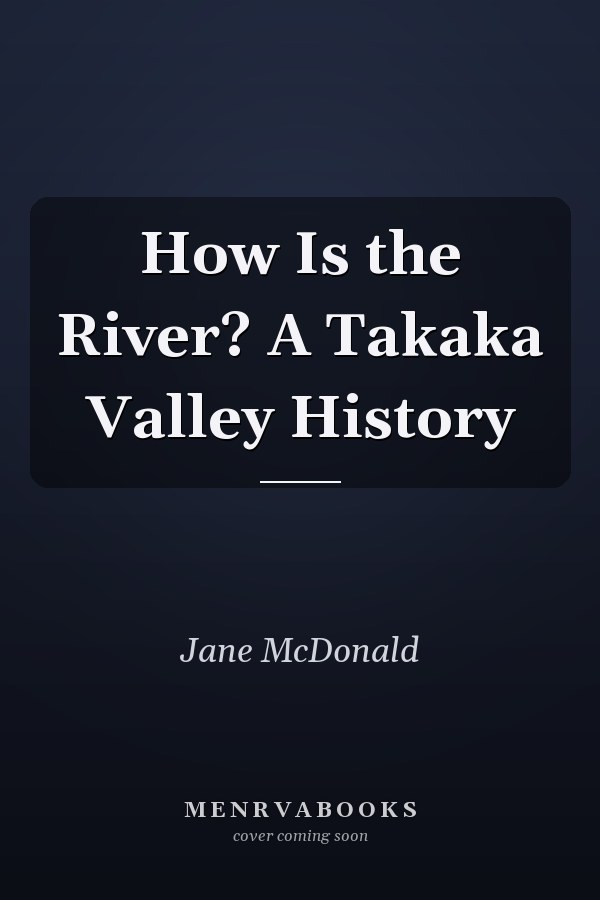 How Is the River? A Takaka Valley History