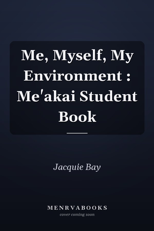 Me, Myself, My Environment : Me'akai Student Book
