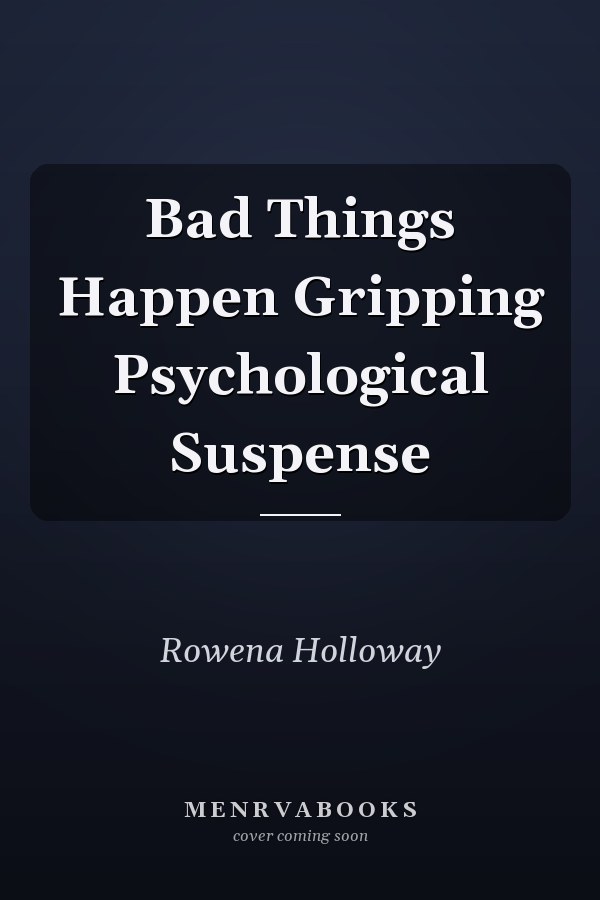 Bad Things Happen Gripping Psychological Suspense
