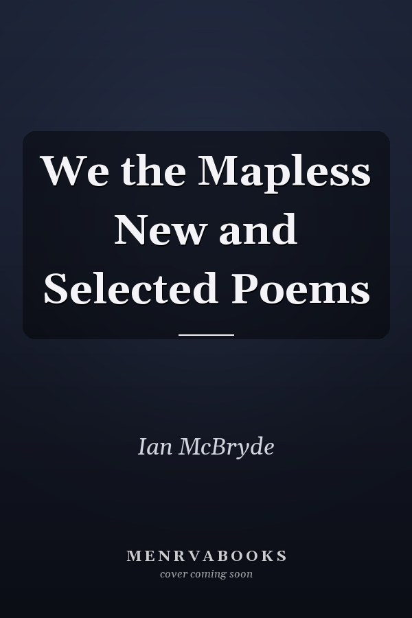 We the Mapless New and Selected Poems