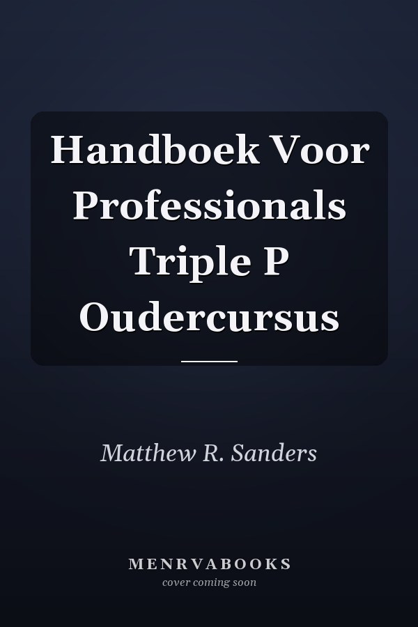 Handboek Voor Professionals Triple P Oudercursus