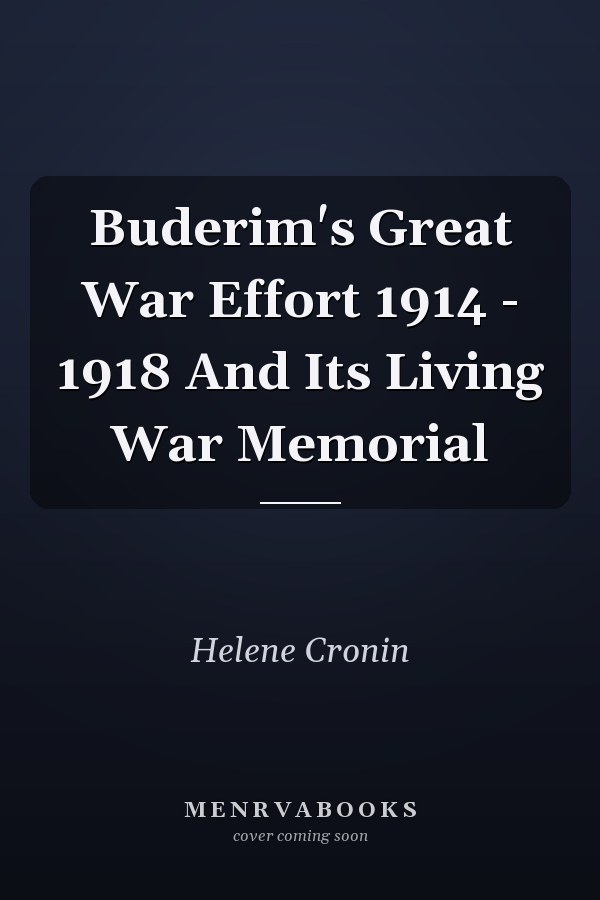 Buderim's Great War Effort 1914 - 1918 And Its Living War Memorial