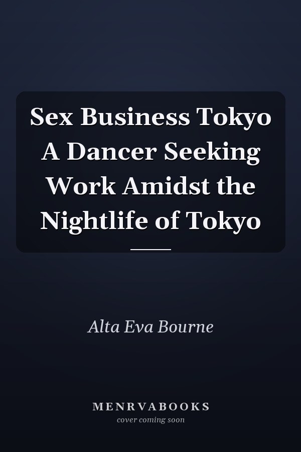 Sex Business Tokyo A Dancer Seeking Work Amidst the Nightlife of Tokyo