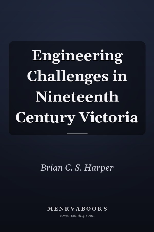 Engineering Challenges in Nineteenth Century Victoria