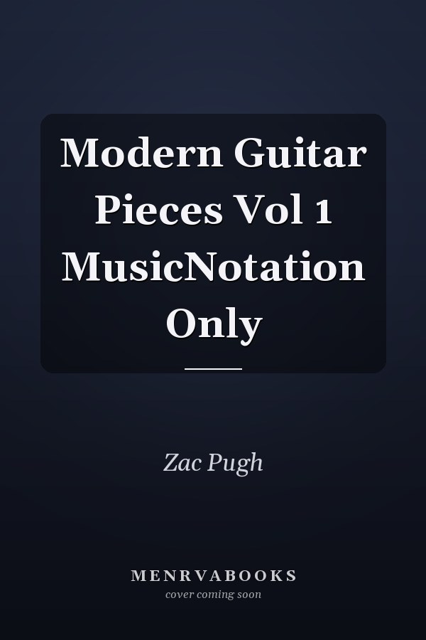 Modern Guitar Pieces Vol 1 MusicNotation Only