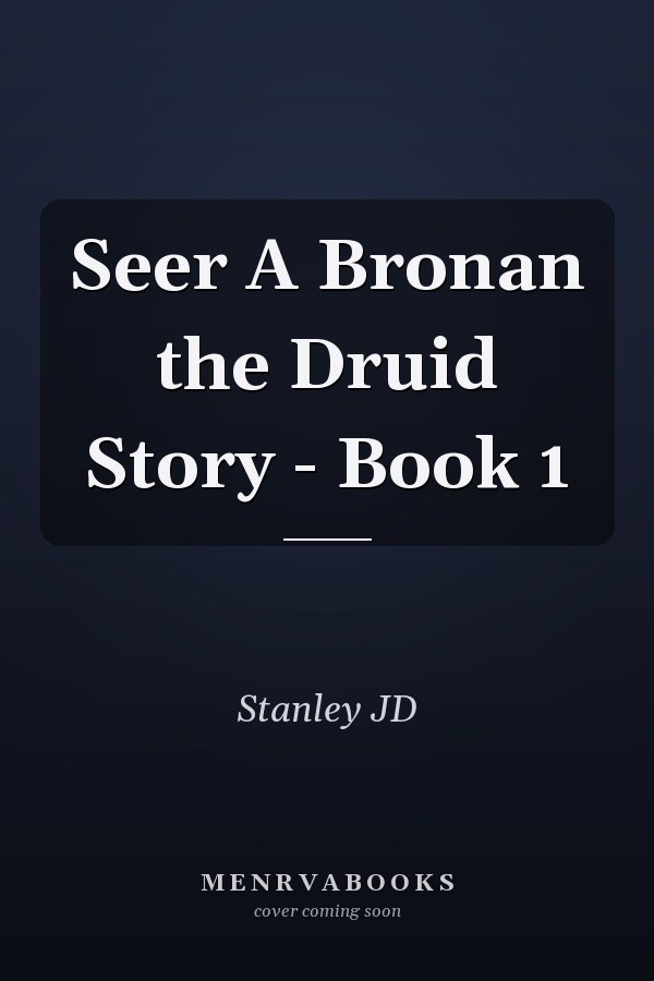 Seer A Bronan the Druid Story - Book 1